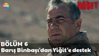 Nöbet 6. Bölüm | Barış Binbaşı'dan Yiğit'e destek