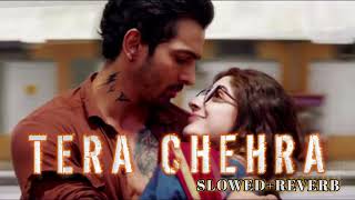 Tera Chehra [Slowed+Reverb] Arijit Singh | Sanam Teri Kasam || Lo-fi beats #trending #viral #slowed