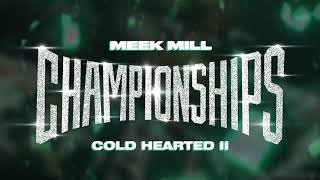 Meek Mill - Cold Hearted II [Official Audio]