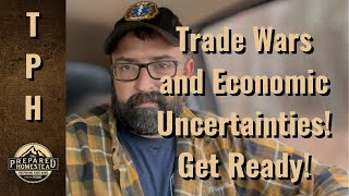 Trade Wars and Economic Uncertainties. Get Ready!!