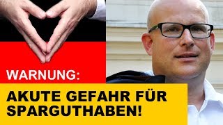 WARNUNG: Akute GEFAHR für deine SPARGUTHABEN!