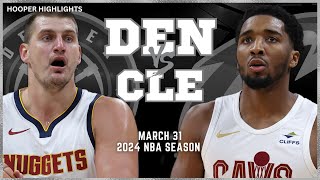 Denver Nuggets vs Cleveland Cavaliers Full Game Highlights | Mar 31 | 2024 NBA Season