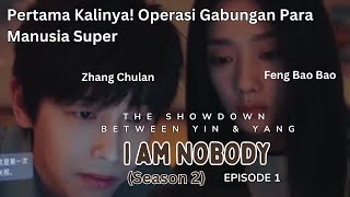 Gabungan Manusia Super, I Am Nobody, Season 2, The Showdown Between Yin \u0026 Yang, Eps 1,sub in/en