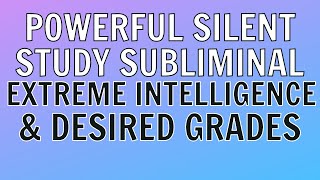 Silent Study Subliminal | SUPERHUMAN INTELLIGENCE & MANIFESTING HIGH GRADES Silent Subliminal