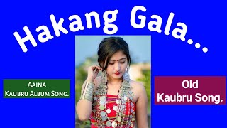 Hakang Gala || Kaubru Old Song || Aaina Album Song || Male Version...