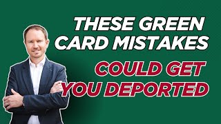 Top 3 Green Card Mistakes That Could Get You Deported in 2025