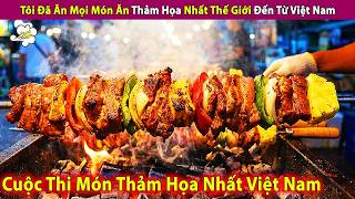 Tôi Đã Ăn Mọi Món Ăn Kì Lạ Nhất Đến Từ Việt Nam Và Ấn Độ | Review Con Người Và Cuộc Sống
