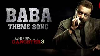 Baba Theme full audio song | Saheb Biwi Aur Gangster 3 |Sanjay Dutt |Jimmy Shergill | Mahi Gill