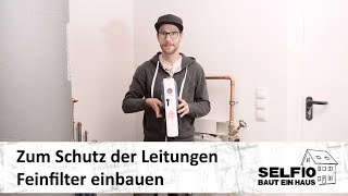 #10 Wasserfilter im Hausanschluss: Feinfilter einbauen – Selfio baut ein Haus 🏠