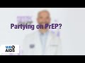 #AskTheHIVDoc: Partying on PrEP?
