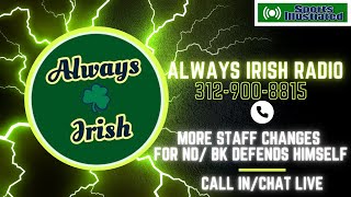 Notre Dame Call In/Chat LIVE☘️More Staff Changes/ BK Defends Himself/ Chad Loves USC