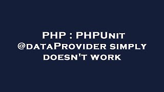 PHP : PHPUnit @dataProvider simply doesn't work