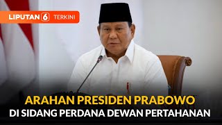 [FULL] Arahan Presiden Prabowo di Sidang Perdana Dewan Pertahanan | Liputan 6