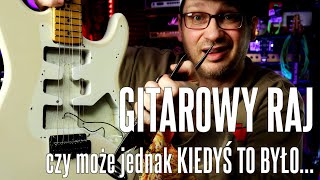 GITAROWY RAJ kontra kiedyś to było - FILMIKI O GITARACH