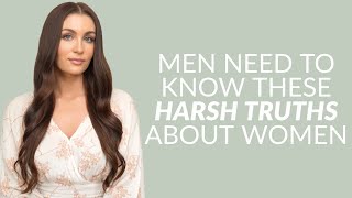 6 Harsh Truths About Women That Men Learn Too Late