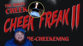 Booty Creek Cheek Freak [BRO GOT WHAT??!!]