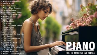 TOP 50 PIANO MUSIC BEAUTIFUL - Best Romantic Piano Love Songs Playlist - Piano Relaxing Music Ever