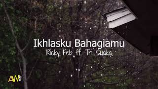 Download Ricky Feb ft. Tri Suaka - Ikhlasku Bahagiamu || Lirik mp3