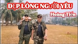 ĐẸP LÒNG NGƯỜI YÊU // Hoàng Tiến 57 // St : Ngọc Sơn \u0026 Tuấn Hải …!