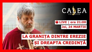 🔴 LIVE #262 - LA GRANIȚA DINTRE EREZIE ȘI DREAPTA CREDINȚĂ | PĂRINTELE TUDOR CIOCAN