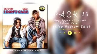 Boy Spyce ft. Khaid - I Dont Care (Afro Redrum Edit)
