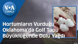 Hortumların Vurduğu Oklahoma’da Golf Topu Büyüklüğünde Dolu Yağdı| VOA Türkçe