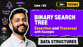 Lec-53: Binary Search Tree in Data Structure | Insertion and Traversal in BST