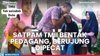 Satpam Taman Mini Indonesia Indah Bentak Ibu-ibu Pedagang, Berujung Dipecat