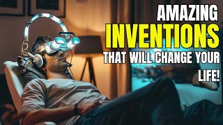 12 Amazing Inventions That Will Change Your Life!