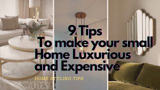 Tips to make your small Home Luxurious and Expensive