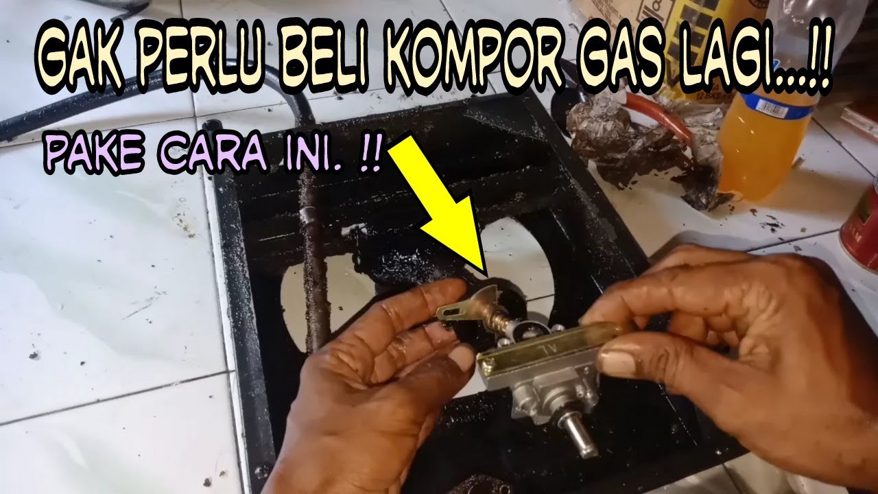 Cara Memperbaiki Kompor Gas Yang Apinya Kecil. Dengan Mengganti ...