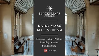 Blackfriars Oxford Mass (24.02.25) | Monday 7th Week Ordinary Time