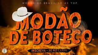 MODÃO DE BUTECO • MODA CAIPIRA • SÓ AS MELHORES - SERTANEJO