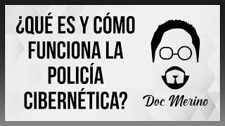 ¿Qué es y cómo funciona la Policía Cibernética?