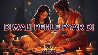 DIWALI PEHLE PYAR DI || RAVNEET SINGH || 8D AUDIO