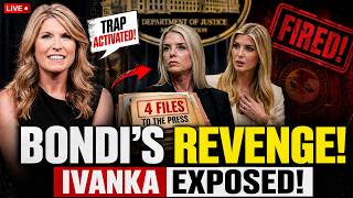 Bondi's 4 Explosive Files Leaked After Dismissal — Ivanka Named in Bombshell Dossier
