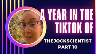 A Year in the Tiktok of The Jock Scientist Part 10