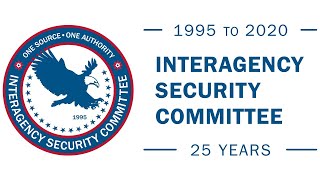 Interagency Security Committee 25th Anniversary