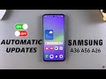 How To Turn Automatic Updates ON/OFF On Samsung Galaxy A26/A36/A56