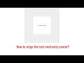 how to align the text vertically in CSS | vertical center Div? | Themesfolio