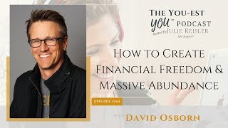 David Osborn on How to Create Financial Freedom & Massive Abundance