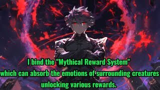 Mythical Reward System: Absorb the emotional value of surrounding creatures and unlock rewards.