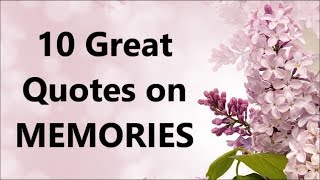 10 Great Quotes on MEMORIES