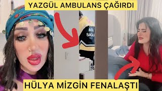 YAZGÜL EVE AMBULANS ÇAĞIRDI. Hülya mizgin’e ne oldu