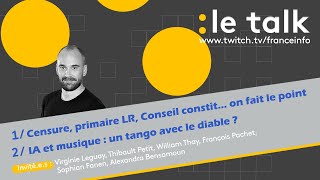 LE TALK : Censure, primaire LR, Conseil constitutionnel / IA et musique : un tango avec le diable ?