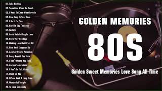 Golden Memories 80s - Golden Sweet Memories Love Song - 80s Oldies Classic - Old School Music Hits