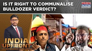 Supreme Court Stops Bulldozer Crackdown, Why Is Opposition Communalising Verdict? India Upfront