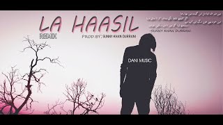 LA HAASIL (REMIX) PROD.BY SUNNY KHAN DURRANI || Daani || LATEST URDU RAP || 2020