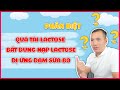 Phân biệt bất dung nạp lactose, quá tải lactose, dị ứng đạm sữa bò | Dược sĩ Trương Minh Đạt