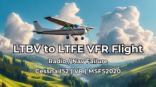 LTFE to LTBV VFR - Radio/Nav fault | Cessna 152 | MSFS2020 VR | Neofly 4